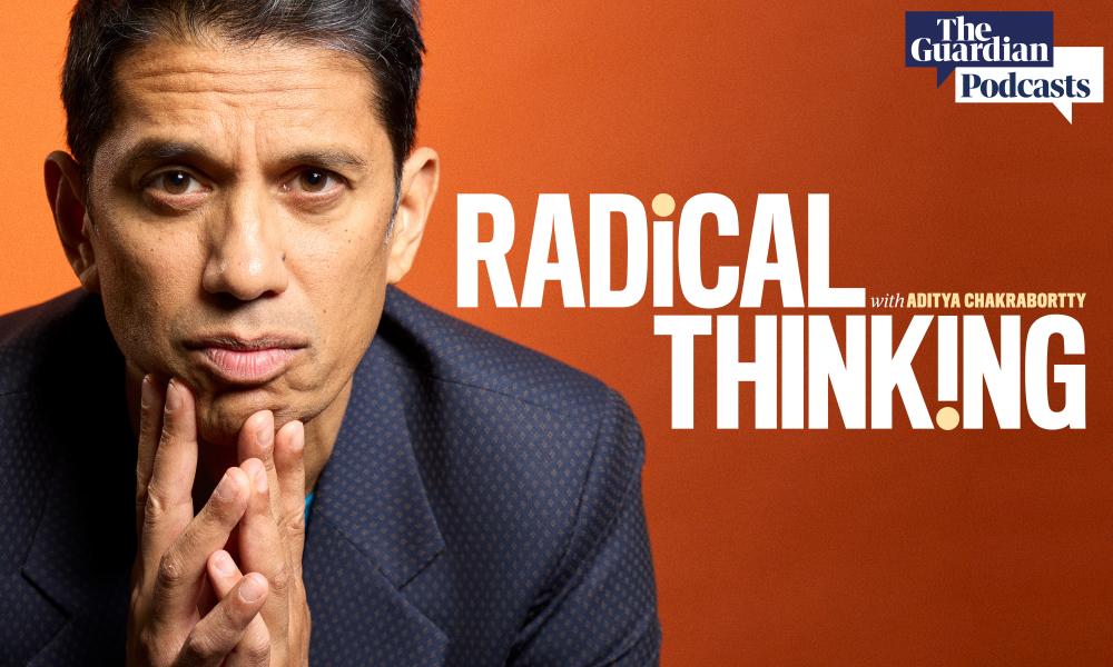 Radical Thinking: Aditya Chakrabortty Launches New Guardian Show