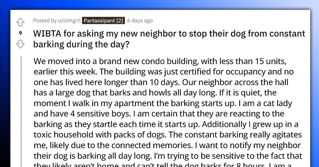 Redditor Asks If They’re Wrong For Confronting Their Neighbors About Their Dog’s Constant Barking