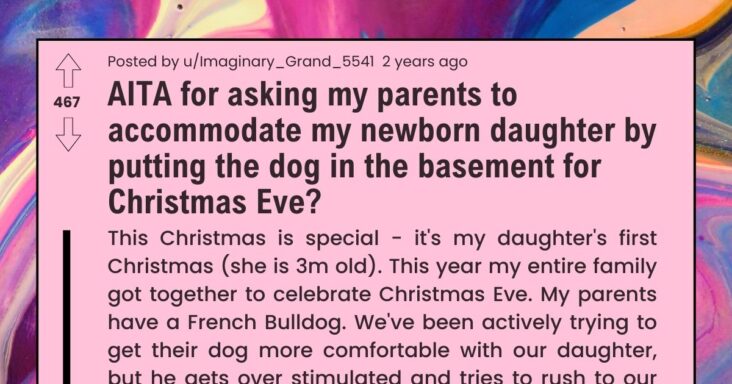 Mother Demands Her Newborn Child Be Accommodated For Christmas By Putting Parents’ Dog In Basement