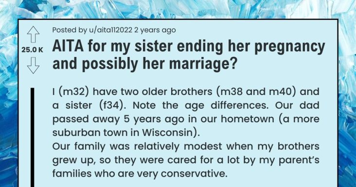 Brother Asks If He Was Wrong For Making Her Sister Drop Her Pregnancy And Divorce From Husband - grandgoldman.com