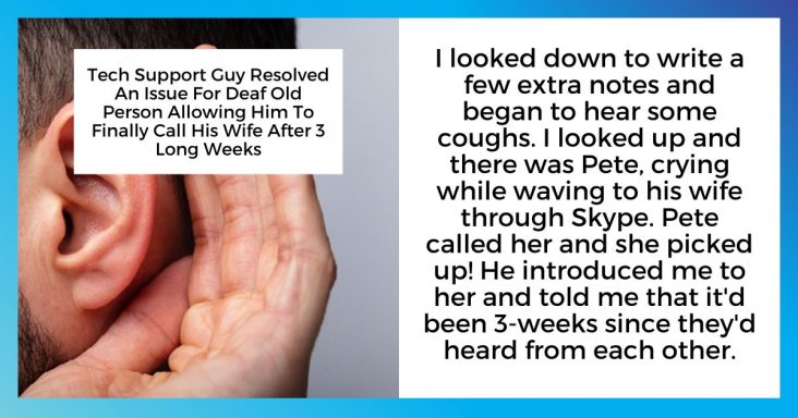 Tech Support Guy Resolved An Issue For Deaf Old Person Allowing Him To Finally Call His Wife After 3 Long Weeks - grandgoldman.com