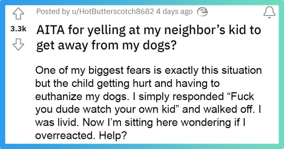 Women Asks Redditors If She Was Wrong For Yelling At Neighbor’s Kid To Stay Away From Her Dogs Or Not