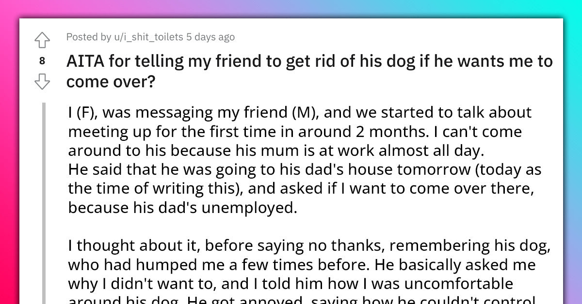 Entitled Woman Wants Friend To Get Rid Of His Dog If He Wants Her To Come Over