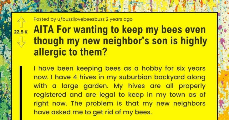 New Neighbor Wanted Redditor To Get Rid Of His Bees Because Their Kid Was Allergic To Them - grandgoldman.com
