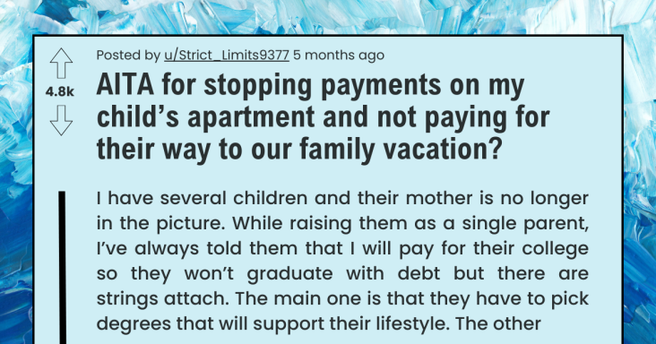 Father Asks If They Are Wrong For Stop Paying For His Child’s Apartment And Contribute To His Vacation Expenses - grandgoldman.com