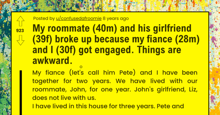Roommate And His Girlfriend Broke Up Because I’m Engaged To My Fiance, Things Got Awkward - grandgoldman.com