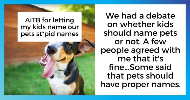Mother Asks If She’s Wrong For Not Liking Her Children Giving Silly Names To Their Family Pets