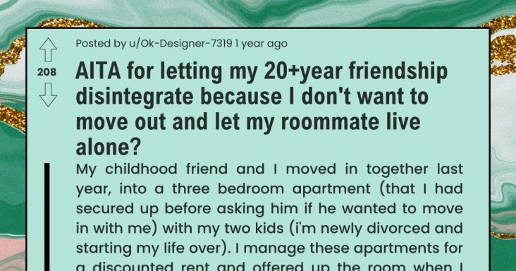Drama Ensues As Roommate Wants To Live Life Alone And Wants Best Friend Of 20+ Years To Move Out - grandgoldman.com