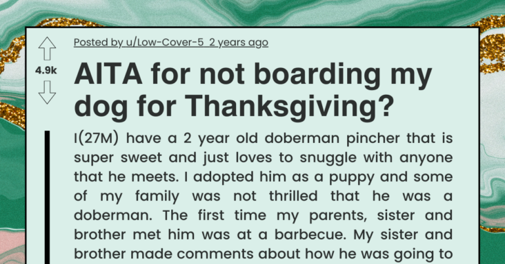 Dog Parent Refuses To Board His Dog For Thanksgiving Because His Family Members Wanted To Use His Cabin