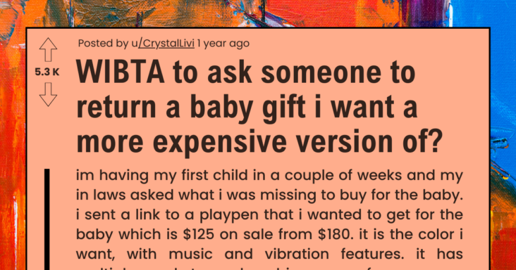 Mother-to-Be Frustrated With SIL’s Baby Shower Present And Wants To Exchange It For Expensive Version