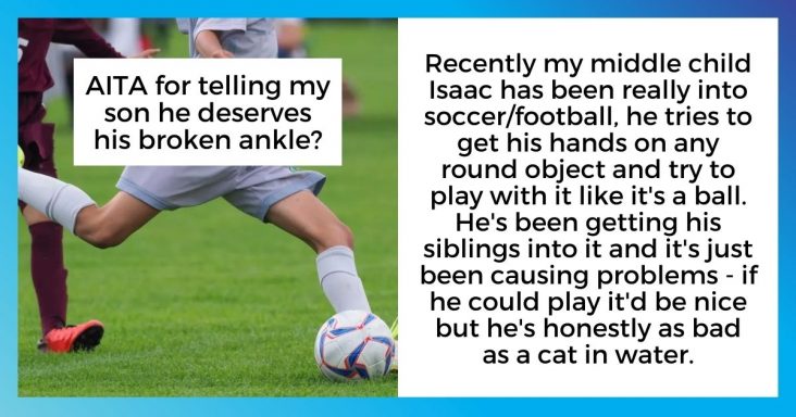 Son Broke HIs Ankle, Father Told Him He Deserved It