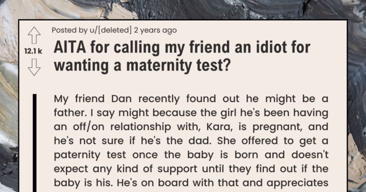 AITA For Calling My Friend Idiot For Wanting A Maternity Test