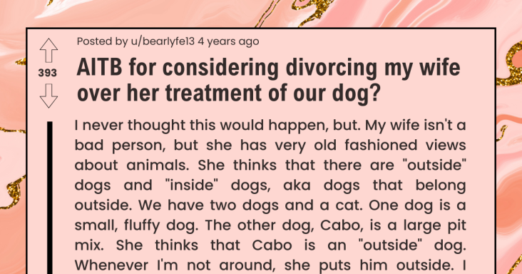 Husband Wants To Divorce Wife Because Of How She Treats His Dog - grandgoldman.com