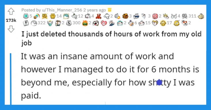 Employee Got Fired For Saying They’re Underpaid, They Decided To Delete Their Thousands Of Hours Of Work