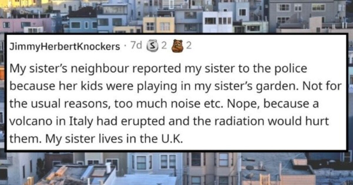 People Share Ridiculous Things Their Craziest Neighbors Have Done