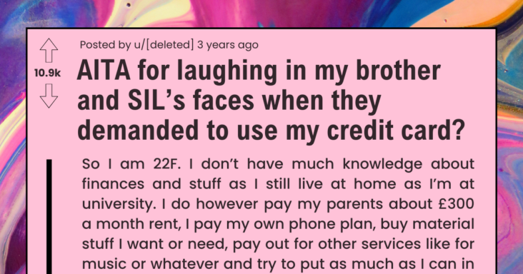 Woman Gets Student Credit Card, Her Brother And His Wife Demand To Borrow It Because It’s “Free Money”