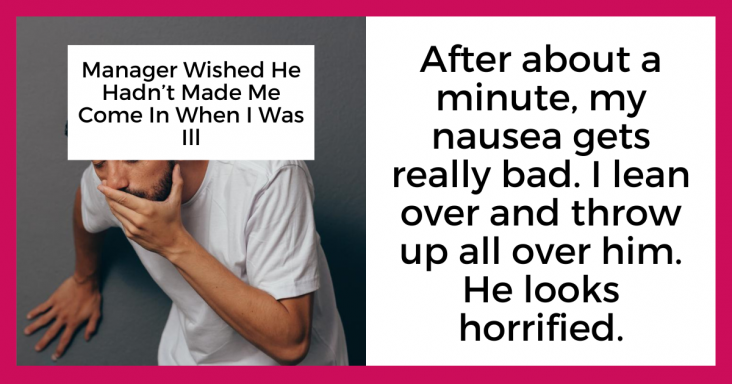 Manager Forced Sick Employee To Come To Work, Regrets It When They Throw Up On Him