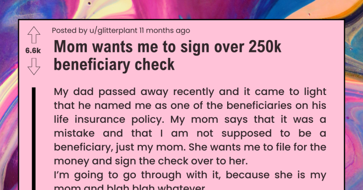 Daughter Refuses To Sign Over $250k Insurance Beneficiary Check To Her Mom - grandgoldman.com