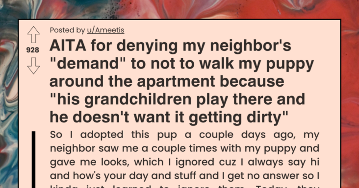 Neighbor Asks Redditor To Not Walk Their Puppy Around The Apartment Because His Grandchildren Play There