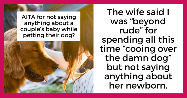 Redditor Asks If They Are Rude For Not Saying Anything About A Couple’s Baby While Petting Their Dog