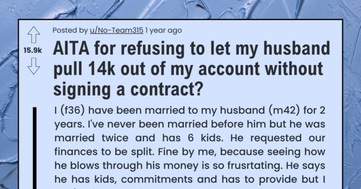 Wife Asks If She’s Wrong For Asking For A Legal Contract Before Giving Money To Husband