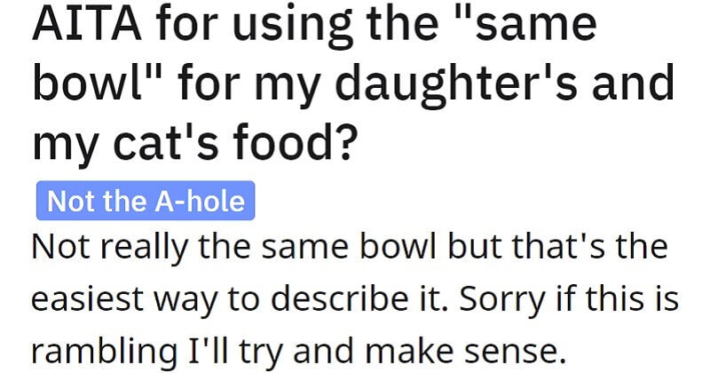 Father Uses The Same Bowl For His Daughter And Cat, Sister-In-Law Is Not Happy - grandgoldman.com