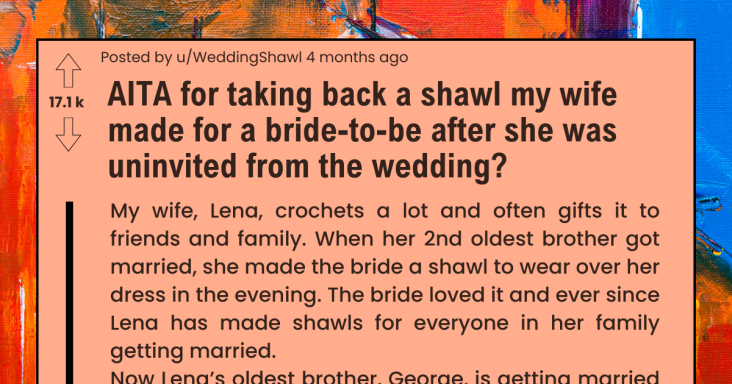 Husband Takes Back A Shawl His Wife Made For A Bride-To-Be After She Was Uninvited From The Wedding - grandgoldman.com