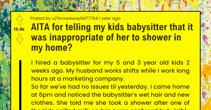 Wife Blew Up Finding Out Her Babysitter Took A Shower While Her Husband Was Home - grandgoldman.com
