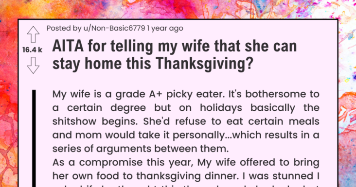 Redditor Told His Wife She Can Stay Home For Thanksgiving Because She Doesn’t Like His Mom’s Cooking - grandgoldman.com