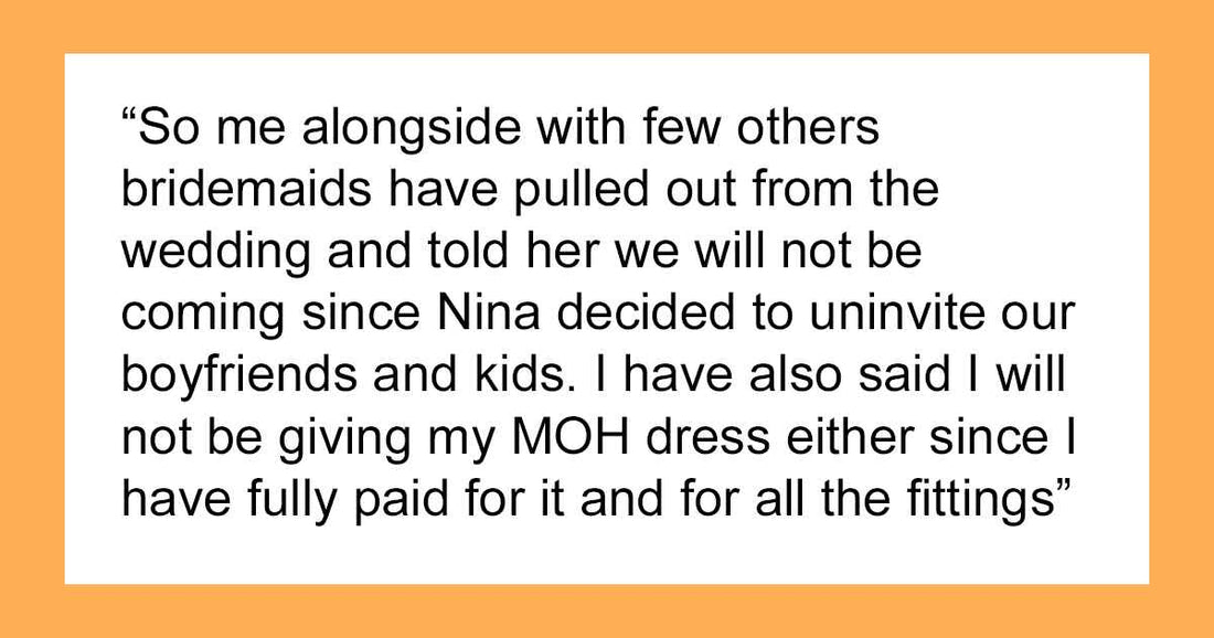 Bride Refuses To Let Her Maid Of Honor’s Boyfriend Come To Her Wedding Over Moral Judgement
