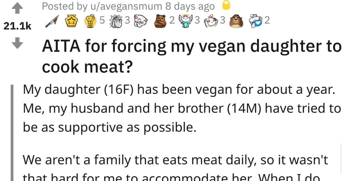 Mother Asks If She’s Wrong For Forcing Her Vegan Daughter To Cook Meat - grandgoldman.com