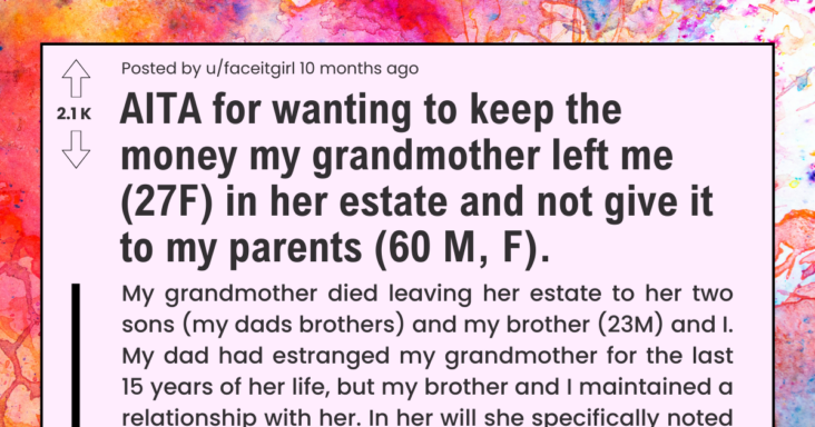 Father Wants Daughter To Give Him The Money She Inherited From Grandmother, Saying It Would Give Him His Dignity Back