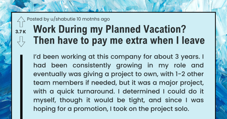 Boss Asks Employee To Work On Their Vacation, Employee Asks For Extra Money And Upsets Their Boss - grandgoldman.com