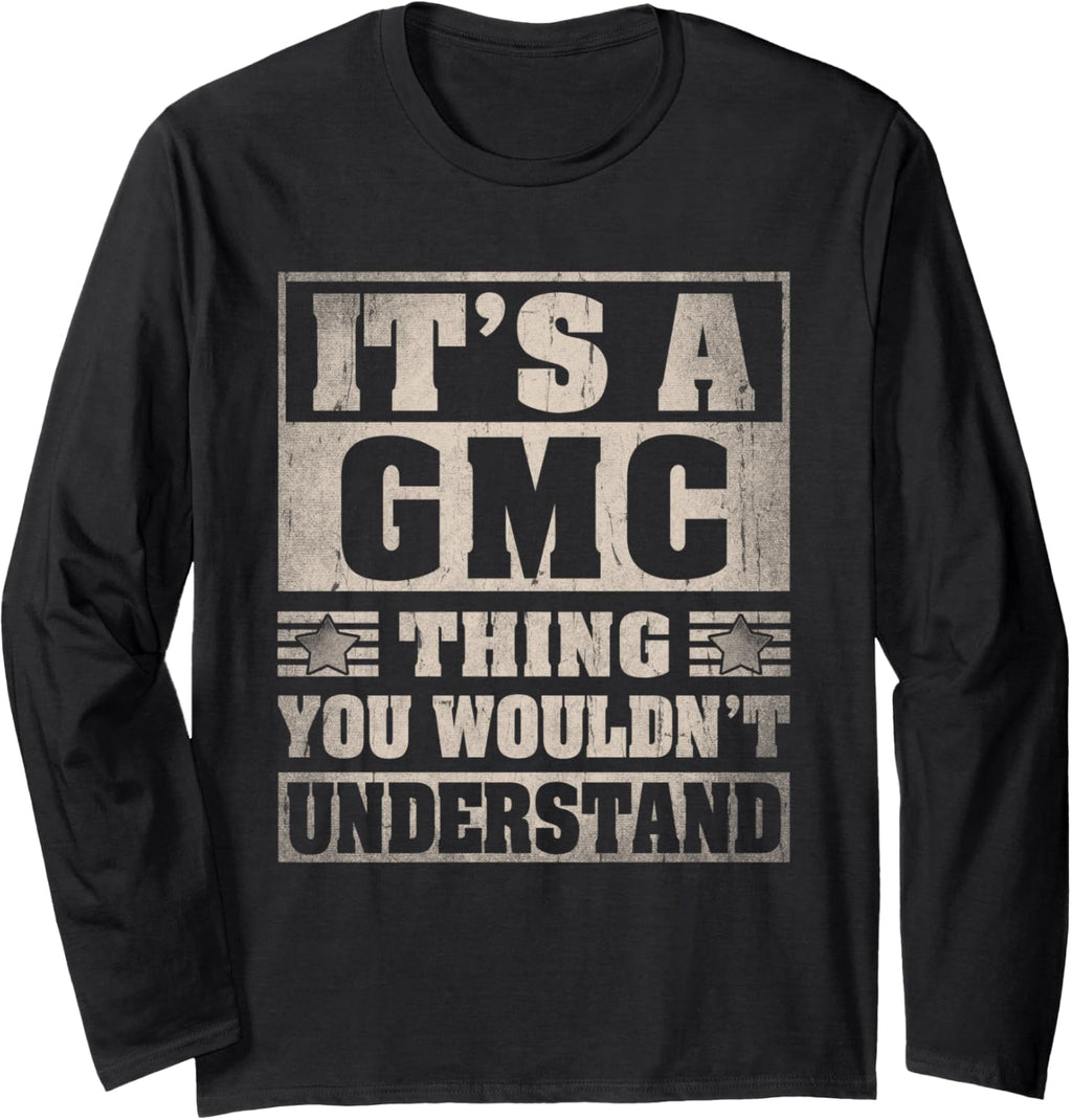 GMC Last Name Shirt It's A GMC Thing Long Sleeve T-Shirt