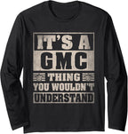 GMC Last Name Shirt It's A GMC Thing Long Sleeve T-Shirt