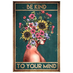 Be Kind To your Mind Girls Metal Tin Signs Flowers Posters Plate Wall Decor for Home Garden Bars Cafe Clubs Retro Posters Plaque - Grand Goldman