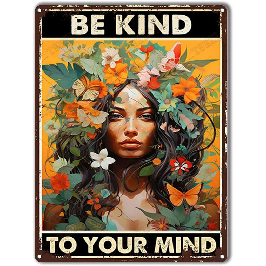 Be Kind To your Mind Girls Metal Tin Signs Flowers Posters Plate Wall Decor for Home Garden Bars Cafe Clubs Retro Posters Plaque - Grand Goldman