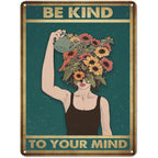 Be Kind To your Mind Girls Metal Tin Signs Flowers Posters Plate Wall Decor for Home Garden Bars Cafe Clubs Retro Posters Plaque - Grand Goldman