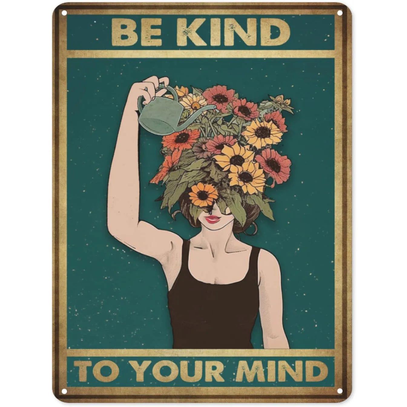 Be Kind To your Mind Girls Metal Tin Signs Flowers Posters Plate Wall Decor for Home Garden Bars Cafe Clubs Retro Posters Plaque - Grand Goldman