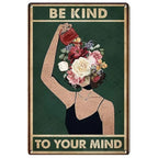 Be Kind To your Mind Girls Metal Tin Signs Flowers Posters Plate Wall Decor for Home Garden Bars Cafe Clubs Retro Posters Plaque - Grand Goldman