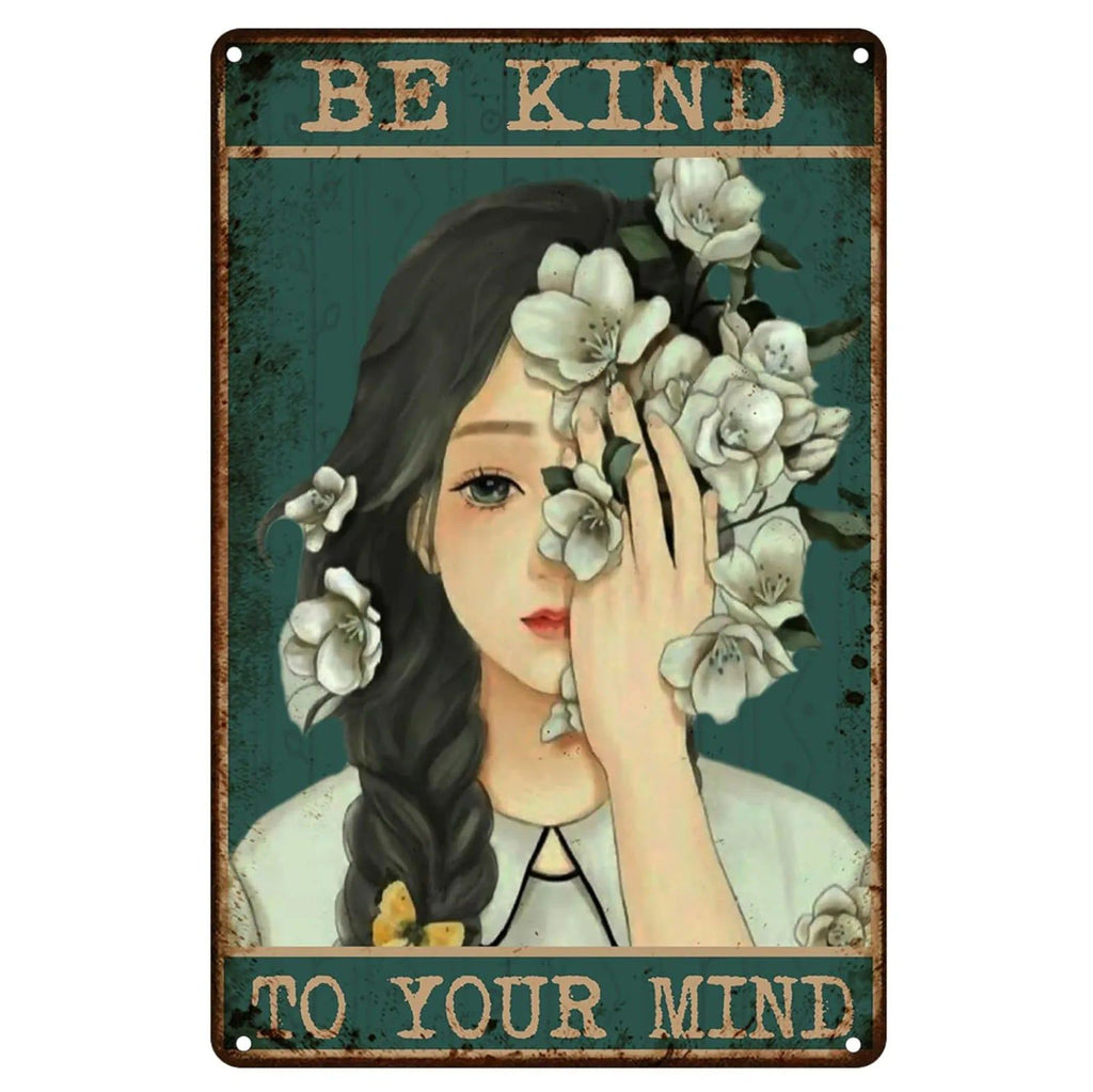 Be Kind To your Mind Girls Metal Tin Signs Flowers Posters Plate Wall Decor for Home Garden Bars Cafe Clubs Retro Posters Plaque - Grand Goldman