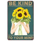 Be Kind To your Mind Girls Metal Tin Signs Flowers Posters Plate Wall Decor for Home Garden Bars Cafe Clubs Retro Posters Plaque - Grand Goldman