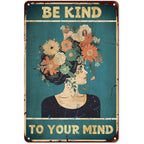 Be Kind To your Mind Girls Metal Tin Signs Flowers Posters Plate Wall Decor for Home Garden Bars Cafe Clubs Retro Posters Plaque - Grand Goldman
