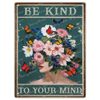 Be Kind To your Mind Girls Metal Tin Signs Flowers Posters Plate Wall Decor for Home Garden Bars Cafe Clubs Retro Posters Plaque - Grand Goldman
