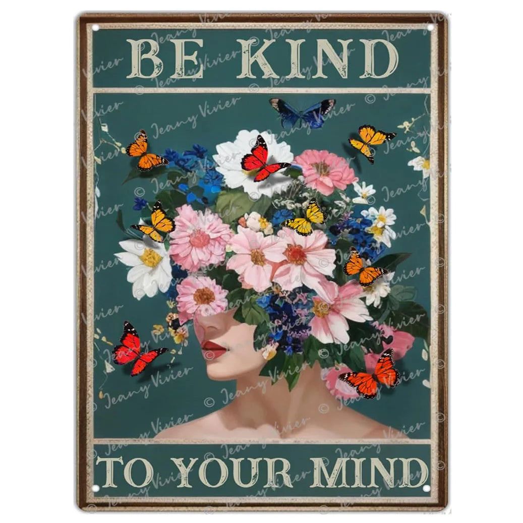 Be Kind To your Mind Girls Metal Tin Signs Flowers Posters Plate Wall Decor for Home Garden Bars Cafe Clubs Retro Posters Plaque - Grand Goldman