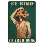 Be Kind To your Mind Girls Metal Tin Signs Flowers Posters Plate Wall Decor for Home Garden Bars Cafe Clubs Retro Posters Plaque - Grand Goldman