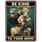 Be Kind To your Mind Girls Metal Tin Signs Flowers Posters Plate Wall Decor for Home Garden Bars Cafe Clubs Retro Posters Plaque - Grand Goldman