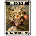 Be Kind To your Mind Girls Metal Tin Signs Flowers Posters Plate Wall Decor for Home Garden Bars Cafe Clubs Retro Posters Plaque - Grand Goldman