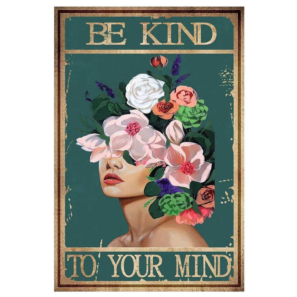 Be Kind To your Mind Girls Metal Tin Signs Flowers Posters Plate Wall Decor for Home Garden Bars Cafe Clubs Retro Posters Plaque - Grand Goldman