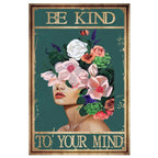 Be Kind To your Mind Girls Metal Tin Signs Flowers Posters Plate Wall Decor for Home Garden Bars Cafe Clubs Retro Posters Plaque - Grand Goldman